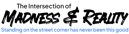 Madness & Reality